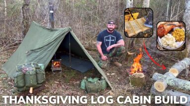 Solo Overnight Building a Log Cabin in the Woods and Deep-Fried Cajun Turkey Legs