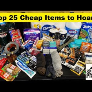 Top 25 Cheap Items Now to Hoard for SHTF