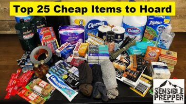 Top 25 Cheap Items Now to Hoard for SHTF