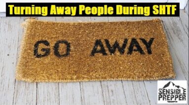 Turning Away People During SHTF : What Will You Do?