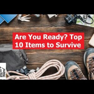 Are You Ready? Top 10 Items to Survive SHTF