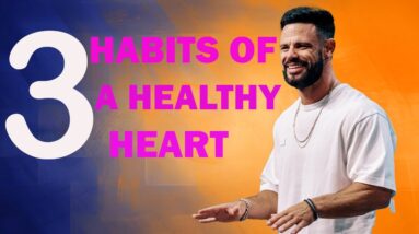 Life mission / 3 Habits of a Healthy Heart / Pastor Steven Furtick #gospel #stevenfurtick