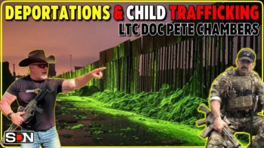 Deportation & Child Sex Trafficking Updates w/ LTC Doc Pete Chambers EP434
