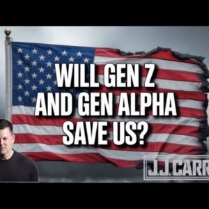 The J.J. Carrell Show EP42: Will Gen Z and Alpha Be Able to Rescue Our Nation?