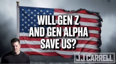 The J.J. Carrell Show EP42: Will Gen Z and Alpha Be Able to Rescue Our Nation?