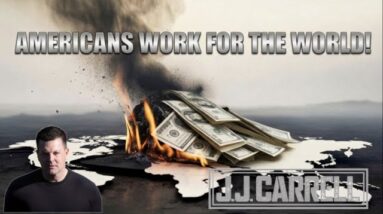 The J.J. Carrell Show EP33: Americans Are Slaves to the World!