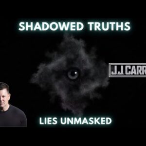 The J.J. Carrell Show EP36: Are You Sick and Tired of Being Lied To?
