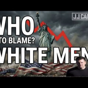 The J.J. Carrell Show EP54: White men are the Enemy!