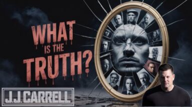 The J.J. Carrell Show EP56: Is There Any Truth Left in the World?