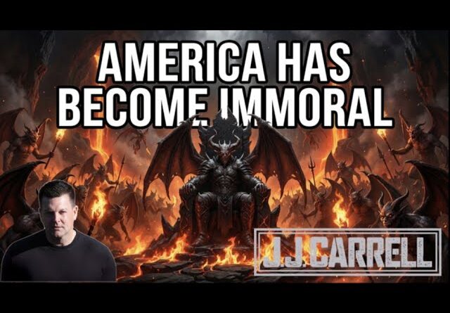 The J.J. Carrell Show EP70: The World is Morally Sick and We Will All Pay a Heavy Price