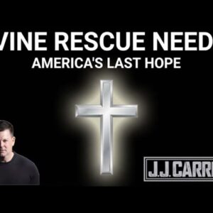 The J.J. Carrell Show EP71: Only God Can Save America.