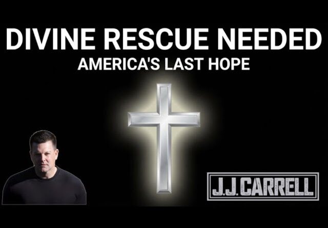 The J.J. Carrell Show EP71: Only God Can Save America.