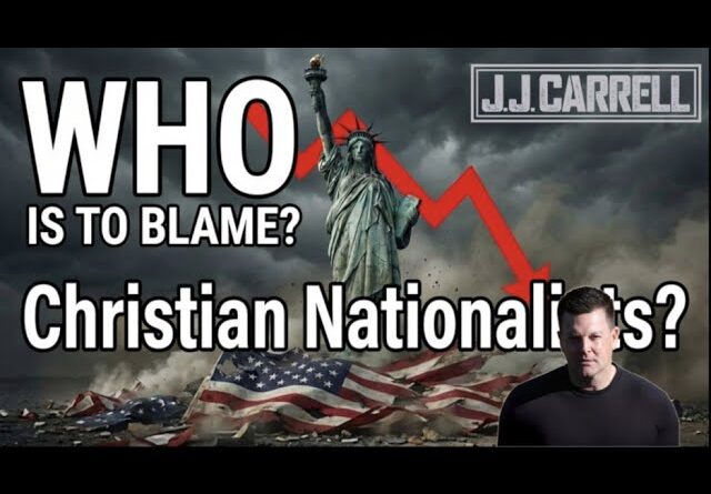 The J.J. Carrell Show EP83: Christian Nationalists Are the Problem?