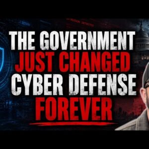 The Government Just Changed Cyber Defense Forever